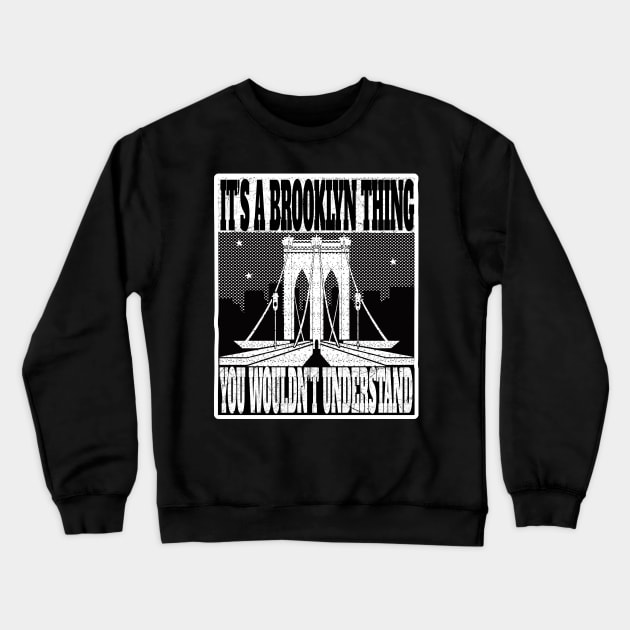 IT'S A BROOKLYN THING YOU WOULDN'T UNDERSTAND NEW YORK GIFTS Crewneck Sweatshirt by Envision Styles